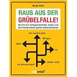 Raus aus der Gr�belfalle!: Wie Sie Ihre Denkgewohnheiten �ndern und Ihre Pers�nlichkeit gezielt weiterentwickelnvon "Nicola Fritze"