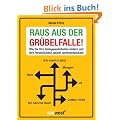 Raus aus der Gr�belfalle!: Wie Sie Ihre Denkgewohnheiten �ndern und Ihre Pers�nlichkeit gezielt weiterentwickeln