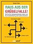 Raus aus der Gr�belfalle!: Wie Sie Ihre Denkgewohnheiten �ndern und Ihre Pers�nlichkeit gezielt weiterentwickeln
