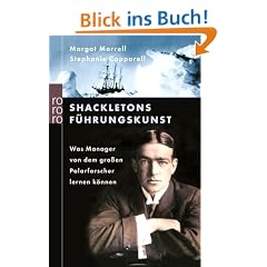 Shackletons F�hrungskunst: Was Manager von dem gro�en Polarforscher lernen k�nnen