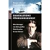 Shackletons F�hrungskunst: Was Manager von dem gro�en Polarforscher lernen k�nnen