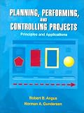 Planning, Performing, and Controlling Projects