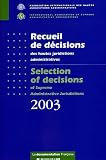 Revue La Documentation Française  / Recueil de décisions des hautes juridictions administratives : Selection of decisions of Supreme Administrative Juridictions 2003