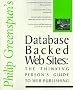 Database Backed Web Sites: The Thinking Person's Guide to Web Publishing