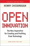 Open Innovation: The New Imperative for Creating And Profiting from Technology