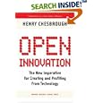 Open Innovation: The New Imperative for Creating and Profiting from Technology