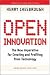 Open Innovation: The New Imperative for Creating and Profiting from Technology