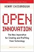 Open Innovation: The New Imperative for Creating and Profiting from Technology