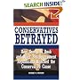 Conservatives Betrayed: How George W. Bush and Other Big Government Republicans Hijacked the Conservative Cause