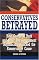 Conservatives Betrayed: How George W. Bush and Other Big Government Republicans Hijacked the Conservative Cause