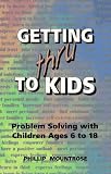 Getting Thru to Kids: Problem Solving With Children Ages 6 to 18