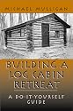 Building a Log Cabin Retreat: A Do-It-Yourself Guide