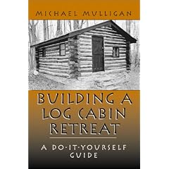 Building a Log Cabin Retreat: A Do-it-yourself Guide