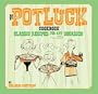 The Potluck Cookbook: Classic Recipes for Any Occasion