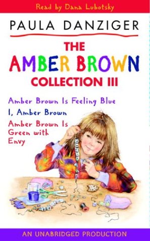 Books: The Amber Brown Collection Volume III. #7. Amber Brown is Feeling Blue; #8. I, Amber Brown; #9. Amber Brown is Green With Envy