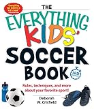 By Deborah W. CrisfieldThe Everything Kids' Soccer Book: Rules, Techniques, and More About Your Favorite Sport! (Everything Kids Series)[Paperback] March 13, 2015