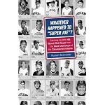 Whatever Happened to "Super Joe"?: Catching Up With 45 Good Old Guys From The Bad Old Days of Cleveland Indians book cover