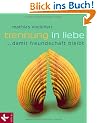Trennung in Liebe ... damit Freundschaft bleibt