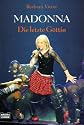 Madonna. Die letzte G&ouml;ttin. Die Biografie des Weltstars.