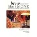 Brew Like a Monk: Trappist, Abbey, and Strong Belgian Ales and How to Brew Them