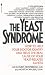 The Yeast Syndrome: How to Help Your Doctor Identify and Treat the Real Cause of Your Yeast-Related Illness