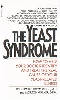 The Yeast Syndrome: How to Help Your Doctor Identify & Treat the Real Cause of Your Yeast-Related  Illness