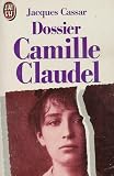 Revue J'ai lu  / Dossier Camille Claudel : Présenté par Jeanne Fayard : Introduction de Monique Laurent : Collection : J'ai lu n° 2615