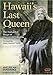 American Experience: Hawaii's Last Queen