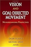 Vision and Goal-Directed Movement: Neurobehavioral Perspectives