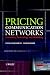 Books : Pricing Communication Networks: Economics, Technology and Modelling (Wiley Interscience Series in Systems and Optimization)