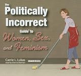 Review Blackstone Audio Inc.  / The Politically Incorrect Guide to Women, Sex, and Feminism