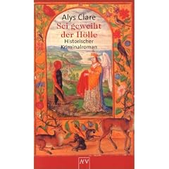 Sei geweiht der H�lle: Historischer Kriminalroman (�btissin Helewise ermittelt)