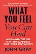What You Feel You Can Heal