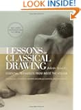Lessons in Classical Drawing: Essential Techniques from Inside the Atelier