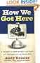 How We Got Here : A Slightly Irreverent History of Technology and Markets