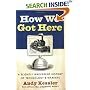 How We Got Here : A Slightly Irreverent History of Technology and Markets