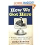 How We Got Here: A Slightly Irreverent History of Technology and Markets