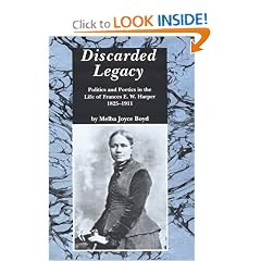 Discarded Legacy: Politics and Poetics in the Life of Frances E.W. Harper, 1825-1911 (African American Life)