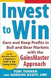 Invest to Win:  Earn & Keep Profits in Bull & Bear Markets with the GainsMaster Approach