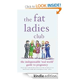The Fat Ladies Club: The Indispensable 'Real World' Guide to Pregnancy