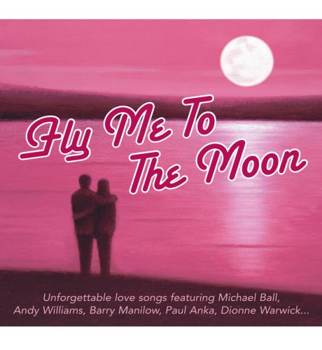Fly Me To The Moon - Unforgettable Love Songs