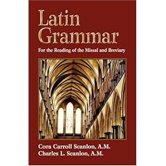 Latin Grammar: Grammar Vocabularies and Exercises in Preparation for the Reading of the Missal and Breviary