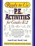 Ready-To-Use P. E. Activities for Grades K-2 (Ready-To-Use Physical Education Activities)
