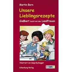 Unsere Lieblingsrezepte: Gie�bert kocht mit den Landfrauen
