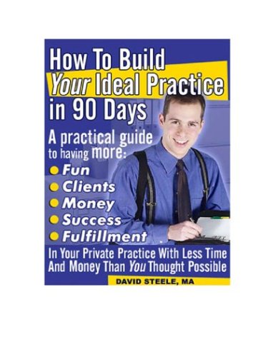 How to Build Your Ideal Practice in 90 Days : A practical guide to having more: Fun, Clients, Money, Success, Fulfillment