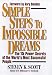Simple Steps to Impossible Dreams: The 15 Power Secrets of the World's Most Successful People