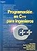 Programacion en C++ Para Ingenieros