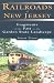 Railroads of New Jersey: Fragments of the Past in the Garden State Landscape