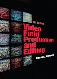 Video Field Production and Editing (7th Edition)