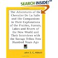 The Adventures of the Chevalier De La Salle and His Companions in Their Explorations of the Prairies, Forests, Lakes and... by  John S. C. Abbott